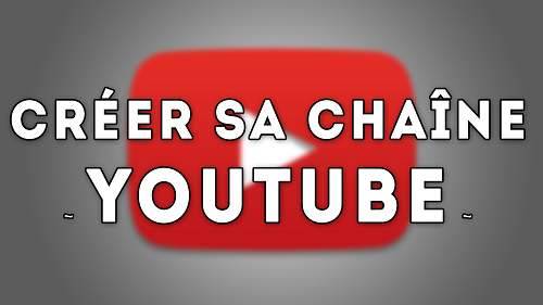 Créer une chaîne YouTube 