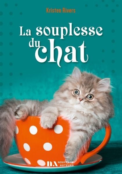 Couverture du livre La Souplesse du chat, de Kristen Rivers